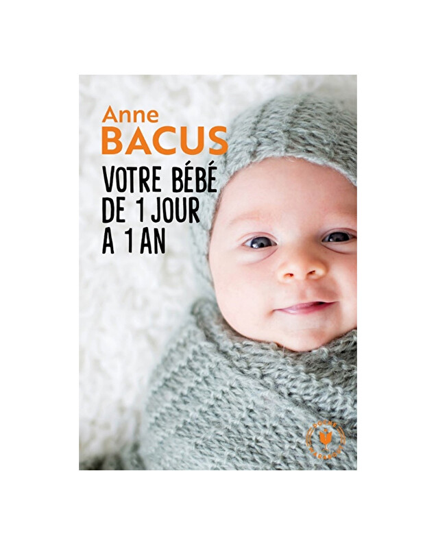 Your baby from 1 day to 1 year All you need to know  Editions Marabout